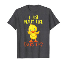 Load image into Gallery viewer, Duck Tshirt I Just Really Like Ducks T-Shirt269782