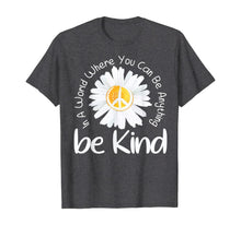 Load image into Gallery viewer, In A World Where You Can Be Anything Be Kind Peace Sign TShirt304088