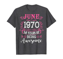 Load image into Gallery viewer, June 1970 Classic 50th Birthday 50 Years Of Being Awesome. TShirt415131