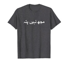 Load image into Gallery viewer, Funny shirts V-neck Tank top Hoodie sweatshirt usa uk au ca gifts for I Don't Know in Urdu Language Enthusiast Hobby T Shirts 2075546