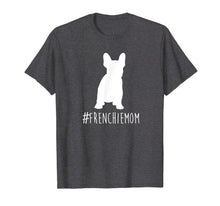 Load image into Gallery viewer, Funny shirts V-neck Tank top Hoodie sweatshirt usa uk au ca gifts for Hashtag Frenchie Mom T-Shirt. French Bulldog Mom shirt. 1832464