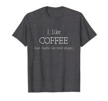Load image into Gallery viewer, Funny shirts V-neck Tank top Hoodie sweatshirt usa uk au ca gifts for i like coffee and maybe 3 people t shirt coffee lover gift 1946974