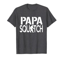 Load image into Gallery viewer, Papa Squatch Shirt - Gifts For Dad Sasquatch Bigfoot
