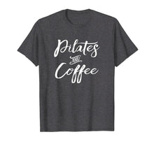 Load image into Gallery viewer, Funny shirts V-neck Tank top Hoodie sweatshirt usa uk au ca gifts for Pilates Shirt Fitness Pilates and Coffee TShirt 3993889