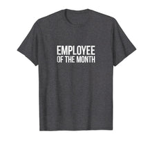 Load image into Gallery viewer, Funny shirts V-neck Tank top Hoodie sweatshirt usa uk au ca gifts for Employee Of The Month T-shirt 2744665