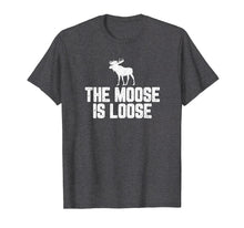 Load image into Gallery viewer, Funny shirts V-neck Tank top Hoodie sweatshirt usa uk au ca gifts for The Moose Is Loose Vintage Shirt 776777