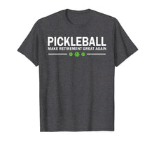 Load image into Gallery viewer, Funny shirts V-neck Tank top Hoodie sweatshirt usa uk au ca gifts for Pickleball Make Retirement Great Again Pickle-Ball T-Shirt 1467726