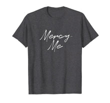 Load image into Gallery viewer, Retro Tee Shirt Vintage Gifts, Mercy Me T-Shirt