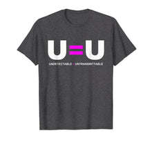 Load image into Gallery viewer, U=U Undetectable Equals Untransmittable Hiv T Shirt
