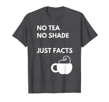 Load image into Gallery viewer, Funny shirts V-neck Tank top Hoodie sweatshirt usa uk au ca gifts for NO Tea NO Shade - Funny Meme Women and Men T Shirt Gifts 2436421