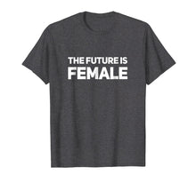 Load image into Gallery viewer, Funny shirts V-neck Tank top Hoodie sweatshirt usa uk au ca gifts for The Future Is Women T Shirts 1086819