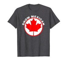 Load image into Gallery viewer, Funny shirts V-neck Tank top Hoodie sweatshirt usa uk au ca gifts for Snow Mexican T-shirt Canada Maple Leaf Funny Canadian Gift 3135438