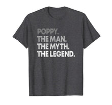 Load image into Gallery viewer, Mens Poppy The Man The Myth The Legend T-shirt for Grandpa 208701
