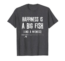 Load image into Gallery viewer, Funny shirts V-neck Tank top Hoodie sweatshirt usa uk au ca gifts for Happiness is A Big Fish & A Witness Shirt Funny Fishing Gift 1762304