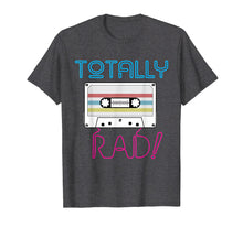 Load image into Gallery viewer, Totally Rad T-Shirt Classic Vintage Retro 80s Party Shirt
