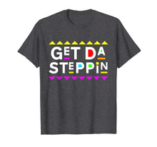 Load image into Gallery viewer, Get Da Steppin Shirt 90s Style