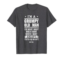 Load image into Gallery viewer, Funny shirts V-neck Tank top Hoodie sweatshirt usa uk au ca gifts for I'm A Grumpy Old Man I DO What I Want T-Shirt 368401