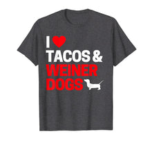 Load image into Gallery viewer, Funny shirts V-neck Tank top Hoodie sweatshirt usa uk au ca gifts for Weiner Dog Gifts For Men I Love Tacos & Weiner Dogs T-Shirt 1832606