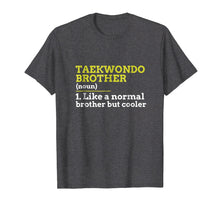 Load image into Gallery viewer, Taekwondo Brother Like A Normal Brother But Cooler T Shirt