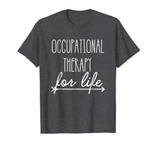 Load image into Gallery viewer, Funny shirts V-neck Tank top Hoodie sweatshirt usa uk au ca gifts for Occupational Therapist Shirt 'Occupational Therapy For Life' 1650949
