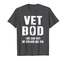 Load image into Gallery viewer, Funny shirts V-neck Tank top Hoodie sweatshirt usa uk au ca gifts for Vet Bod Like A Dad Bod But With More Knee Pain Veteran Shirt 883913