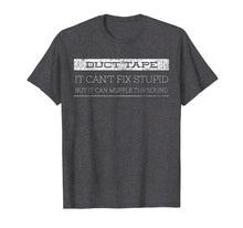 Load image into Gallery viewer, Funny shirts V-neck Tank top Hoodie sweatshirt usa uk au ca gifts for Duct Tape It Can't Fix Stupid T-Shirt Funny Sarcastic Gift 1844097