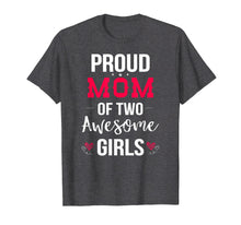 Load image into Gallery viewer, Proud Mom Of Two Awesome Girls T-Shirt |Mother Day Gifts