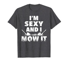 Load image into Gallery viewer, I'm Sexy And I Mow It T-Shirt For Cool Landscapers