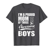 Load image into Gallery viewer, Funny shirts V-neck Tank top Hoodie sweatshirt usa uk au ca gifts for I'm a proud Mom of three Awesome Boys funny Mother T-Shirt 2901862