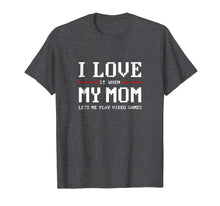 Load image into Gallery viewer, Funny shirts V-neck Tank top Hoodie sweatshirt usa uk au ca gifts for I Love My Mom T-shirt Funny Teenager Gift Teen Boy Gamer 707825
