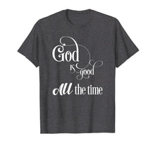 Load image into Gallery viewer, Funny shirts V-neck Tank top Hoodie sweatshirt usa uk au ca gifts for God is good - All the time 1547795