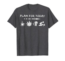 Load image into Gallery viewer, Plan For Today Coffee Weed Beer And Sex Tshirt