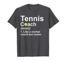Load image into Gallery viewer, Funny shirts V-neck Tank top Hoodie sweatshirt usa uk au ca gifts for Tennis Coach Noun Like A Normal Coach But Cooler T-Shirt 427885