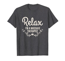 Load image into Gallery viewer, Funny shirts V-neck Tank top Hoodie sweatshirt usa uk au ca gifts for Relax I'm A Massage Therapist Funny Masseur Gift Tee Shirt 1715466