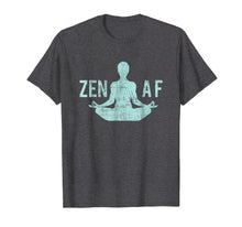 Load image into Gallery viewer, Zen Af T-Shirt Cute Yoga Clothes Funny Gifts For Women