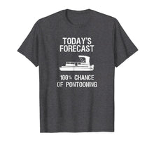 Load image into Gallery viewer, Pontoon Boating Funny T-Shirt - Pontooning Today's Forecast