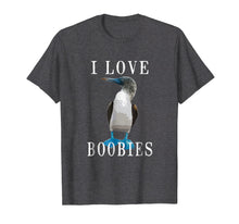 Load image into Gallery viewer, Funny shirts V-neck Tank top Hoodie sweatshirt usa uk au ca gifts for I Love Boobies | Blue-Footed Boobie Bird Funny T-Shirt 775822