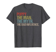 Load image into Gallery viewer, Mens Poppy The Man The Myth The Bad Influence Tshirt 217138