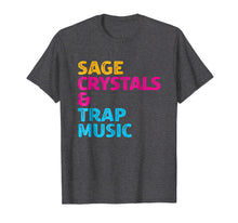 Load image into Gallery viewer, Funny shirts V-neck Tank top Hoodie sweatshirt usa uk au ca gifts for Sage Crystals and Trap Music T-Shirt 900237