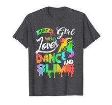 Load image into Gallery viewer, Just A Girl Who Loves Dance And Slime Shirt Gifts