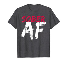 Load image into Gallery viewer, Funny shirts V-neck Tank top Hoodie sweatshirt usa uk au ca gifts for Sober AF Funny T-Shirt - Sobriety Gifts Men Women 220189