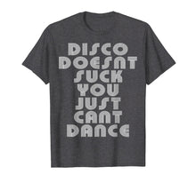 Load image into Gallery viewer, Funny shirts V-neck Tank top Hoodie sweatshirt usa uk au ca gifts for Disco Doesn't Suck You Just Can't Dance shirt 2298888