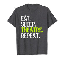 Load image into Gallery viewer, Funny shirts V-neck Tank top Hoodie sweatshirt usa uk au ca gifts for Eat Sleep Theatre Repeat Actor Actress Gift T-Shirt 1736942