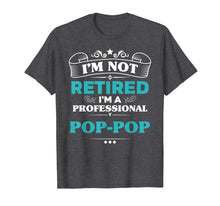 Load image into Gallery viewer, Funny shirts V-neck Tank top Hoodie sweatshirt usa uk au ca gifts for Mens I'm Not Retired Professional Pop-Pop Grandpa Funny Tshirt 2187399