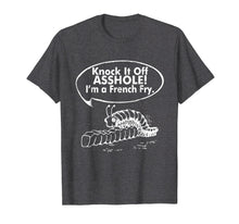 Load image into Gallery viewer, Funny shirts V-neck Tank top Hoodie sweatshirt usa uk au ca gifts for Knock It Off Asshole I'm A French Fry T-Shirt 2640694