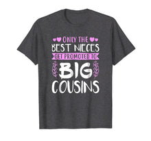 Load image into Gallery viewer, Funny shirts V-neck Tank top Hoodie sweatshirt usa uk au ca gifts for The Best Nieces Get Promoted To Big Cousins Cousin Shirt 489604