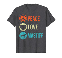 Load image into Gallery viewer, Funny shirts V-neck Tank top Hoodie sweatshirt usa uk au ca gifts for Peace Love Mastiff T-Shirt Dog Lover Pet Owner Gifts