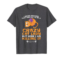 Load image into Gallery viewer, Never Dreamed I'd Be a Crazy Cat Lady Shirt Cat Mom Shirt