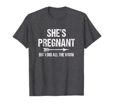Load image into Gallery viewer, Funny Pregnancy Announcement Shirt For Dad | Baby Reveal Tee