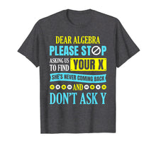 Load image into Gallery viewer, Funny shirts V-neck Tank top Hoodie sweatshirt usa uk au ca gifts for Dear Algebra T shirt Math Gifts for Men Women Kids Teachers 1970605